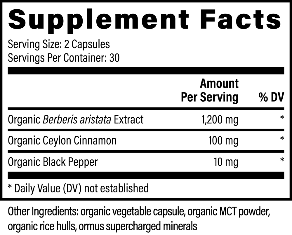 
                  
                    Global Healing Berberine supplement facts panel: 2 capsule serving with 1,200mg organic Berberis aristata extract, 100mg organic Ceylon cinnamon and 10mg organic black pepper
                  
                